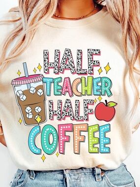 Half Teacher Half Coffee Graphic Tshirt Comfort Colors Small-XL